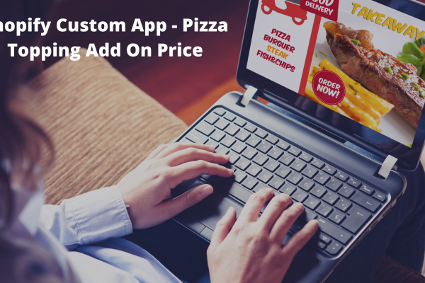 Shopify Custom App – Pizza Topping Add On Price