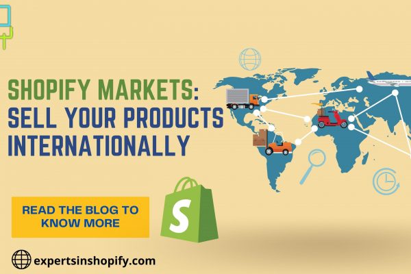 Shopify Markets: Sell Your Products Internationally
