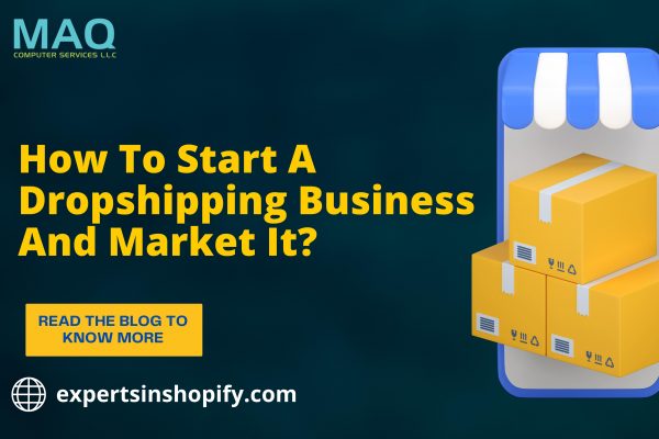 How to Start a Dropshipping Business and Market it?