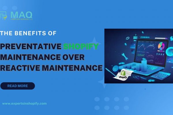 The Benefits of Preventative Shopify Maintenance Over Reactive Maintenance